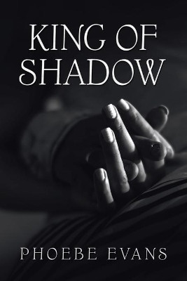 King of Shadow by Phoebe Evans 9781665583282