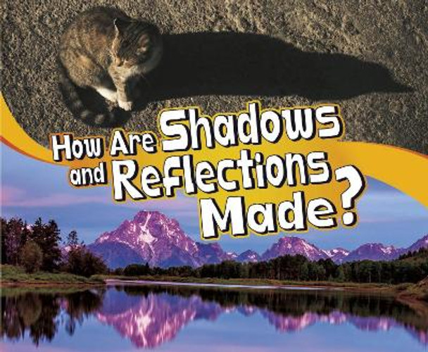 How Are Shadows and Reflections Made? by Mari Schuh
