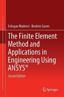 The Finite Element Method and Applications in Engineering Using ANSYS (R) by Erdogan Madenci 9781489975492