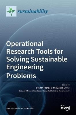 Operational Research Tools for Solving Sustainable Engineering Problems by Dragan Pamučar 9783036517964