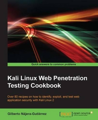 Kali Linux Web Penetration Testing Cookbook by Gilberto Najera-Gutierrez 9781784392918