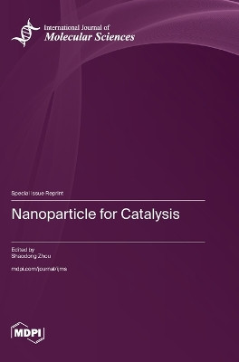 Nanoparticle for Catalysis by Shaodong Zhou 9783036596891