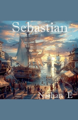 Sebastian by Nathan E 9798227438928