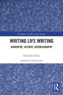Writing Life Writing: Narrative, History, Autobiography by  9780367515775
