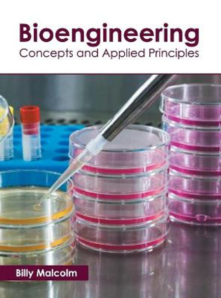 Bioengineering: Concepts and Applied Principles by Billy Malcolm