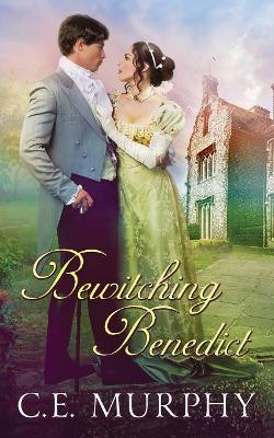 Bewitching Benedict by C E Murphy 9781613171370