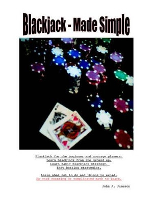 Blackjack Made Simple by John A. Jameson 9781412064453