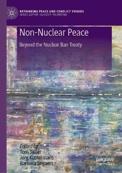 Non-Nuclear Peace: Beyond the Nuclear Ban Treaty by Tom Sauer 9783030266875