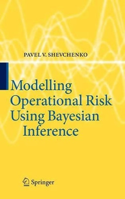 Modelling Operational Risk Using Bayesian Inference by Pavel V. Shevchenko 9783642159220