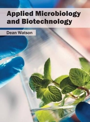 Applied Microbiology and Biotechnology by Dean Watson 9781682862889