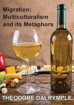 Migration: Multiculturalism & its Metaphors by William Dalrymple 9781925501100