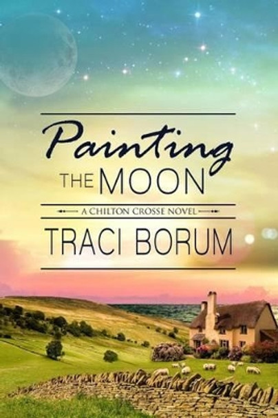 Painting the Moon by Traci Borum 9781940215327