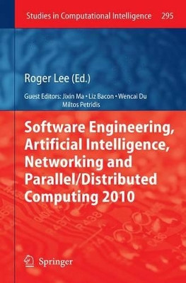 Software Engineering, Artificial Intelligence, Networking and Parallel/Distributed Computing 2010 by Roger Lee 9783642132643