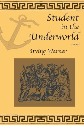 Student in the Underworld by Irving Warner 9781604892673