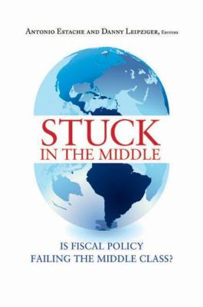 Stuck in the Middle: Is Fiscal Policy Failing the Middle Class? by Danny M. Leipziger