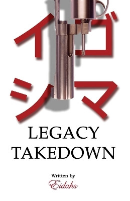 Legacy Takedown by Eidahs 9781738282920