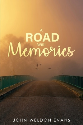 Road with Memories by John Weldon Evans 9781962012195