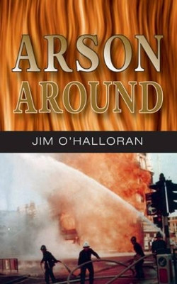 Arson Around by Jim O'Halloran 9781905217151
