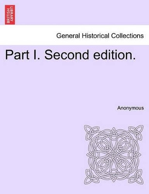 Part I. Second Edition. by Anonymous 9781241498153