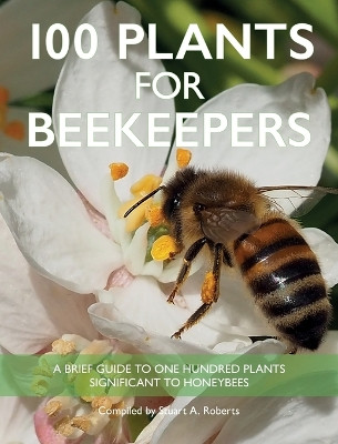 100 Plants for Beekeepers by Stuart Roberts 9781914934391
