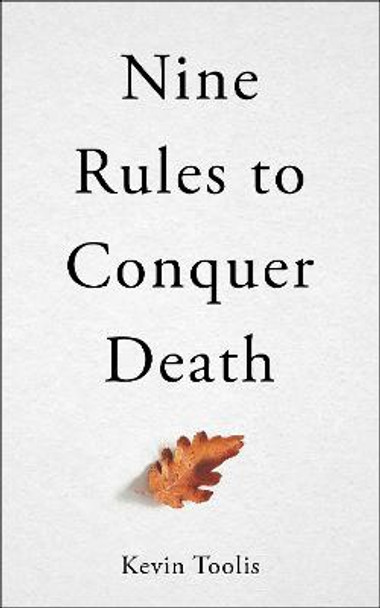 Nine Rules to Conquer Death by Kevin Toolis