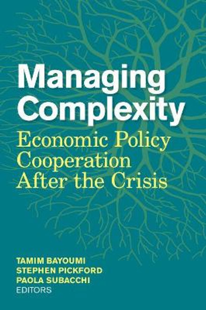 Managing Complexity: Economic Policy Cooperation after the Crisis by Tanim Bayoumi