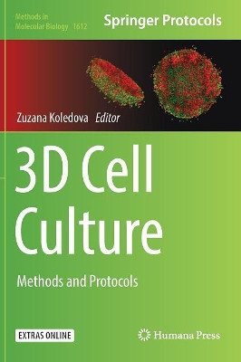 3D Cell Culture: Methods and Protocols by Zuzana Koledova 9781493970193