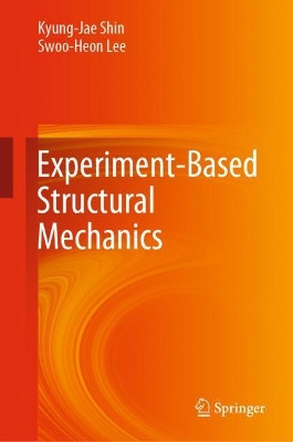 Experiment-Based Structural Mechanics by Kyung-Jae Shin 9789811583100