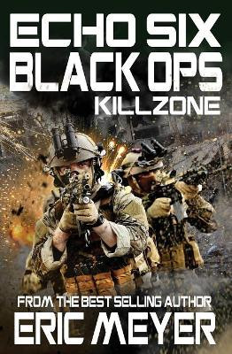 Echo Six: Black Ops 11 - Killzone by Eric Meyer 9781911092650