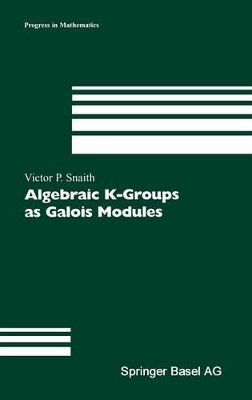 Algebraic K-Groups as Galois Modules by V. P. Snaith 9783764367176