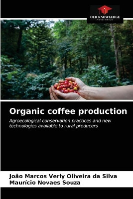 Organic coffee production by João Marcos Verly Oliveira Da Silva 9786203477306