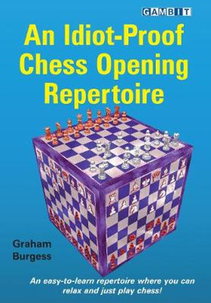 An Idiot-Proof Chess Opening Repertoire by Graham Burgess