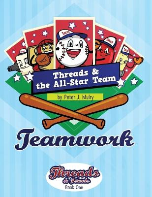 Threads & The All-Star Team: Teamwork by Peter J Mulry 9781735863801