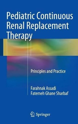 Pediatric Continuous Renal Replacement Therapy: Principles and Practice by Farahnak Assadi 9783319262017