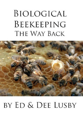 Biological Beekeeping: The Way Back by Dee Lusby 9781614761044