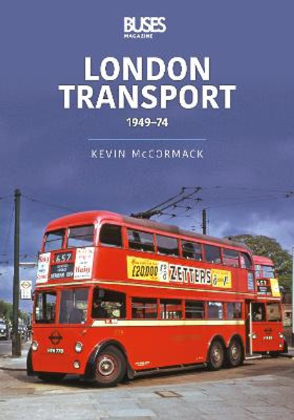 London Transport 1949-74 by Kevin McCormack
