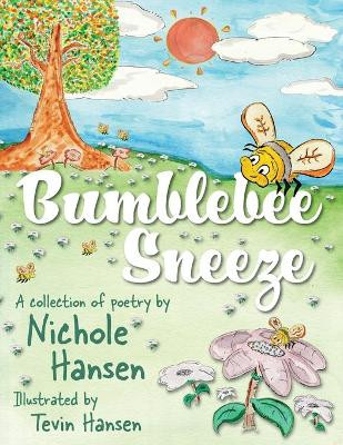 Bumble Bee Sneeze by Nichole Hansen 9781947854123