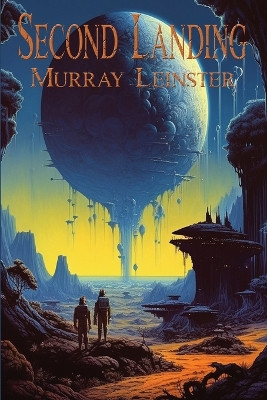 Second Landing by Murray Leinster 9781515460466
