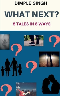 What Next? by Dimple Singh 9798887495316