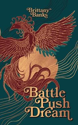 Battle Push Dream by Brittany Banks 9798822918436