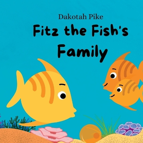 Fitz the Fish's Family by Dakotah Pike 9798986015750