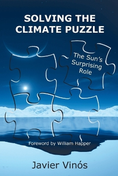 Solving the Climate Puzzle: The Sun's Surprising Role by Javier Vinós 9788412586770
