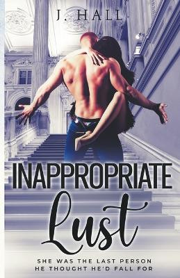 Inappropriate Lust by J Hall 9798223601128