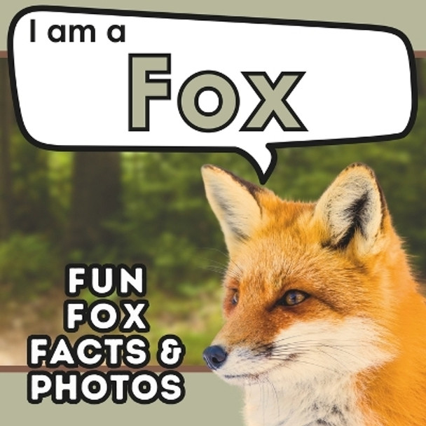 I am a Fox: A Children's Book with Fun and Educational Animal Facts with Real Photos! by Active Brains 9781957337579