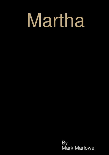 Martha by Mark Marlowe 9781291036084