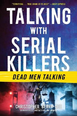 Talking with Serial Killers: Dead Men Talking 9781635768916