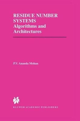 Residue Number Systems: Algorithms and Architectures by P. V. Ananda Mohan 9781402070310