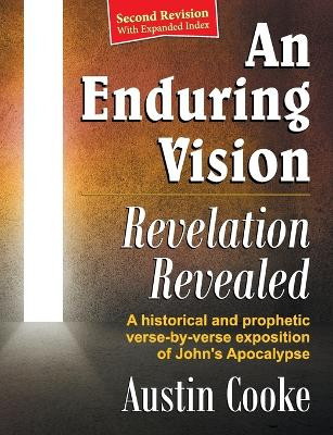 An Enduring Vision: Revelation Revealed (Revised Edition) by Austin Cooke 9781479600960