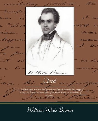 Clotel by William Wells Brown 9781605975726