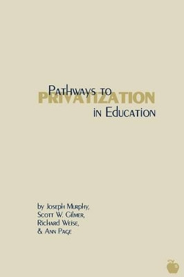 Pathways to Privatization in Education by Joseph Murphy 9781567503630